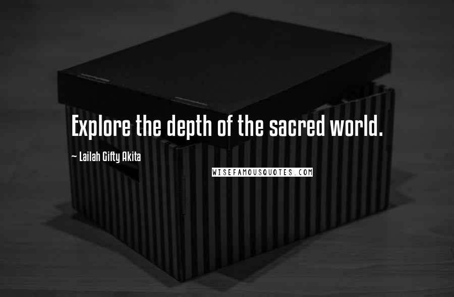 Lailah Gifty Akita Quotes: Explore the depth of the sacred world.