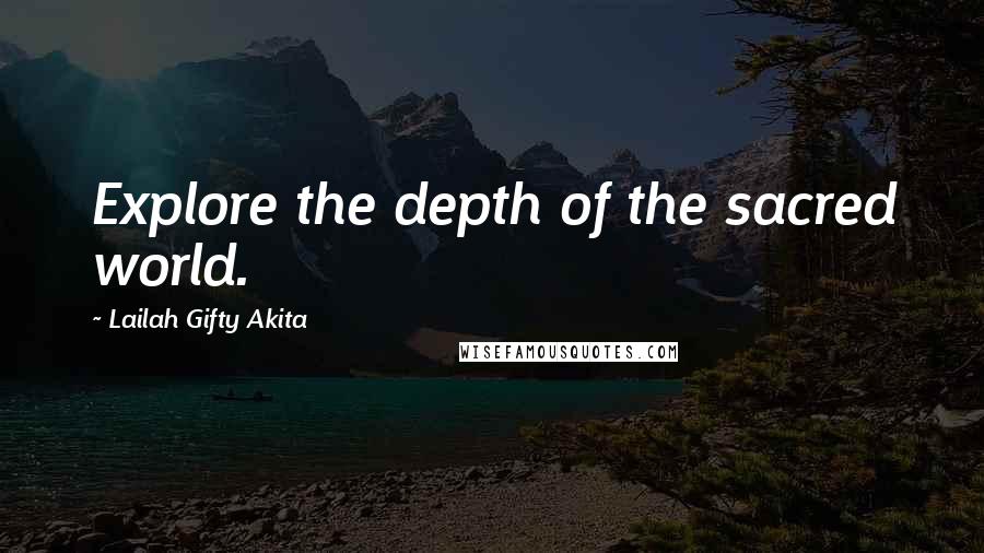 Lailah Gifty Akita Quotes: Explore the depth of the sacred world.