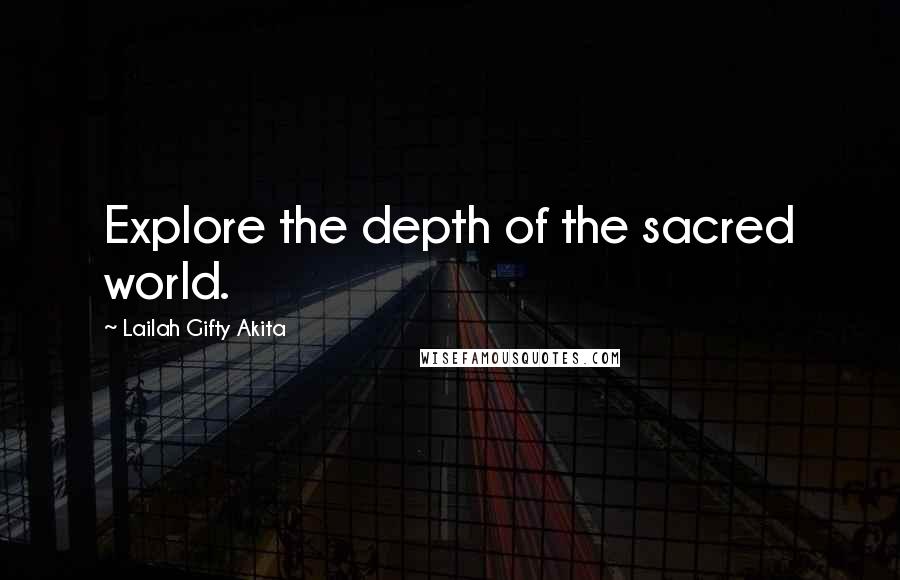 Lailah Gifty Akita Quotes: Explore the depth of the sacred world.