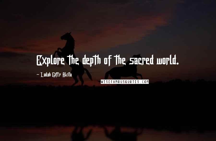 Lailah Gifty Akita Quotes: Explore the depth of the sacred world.