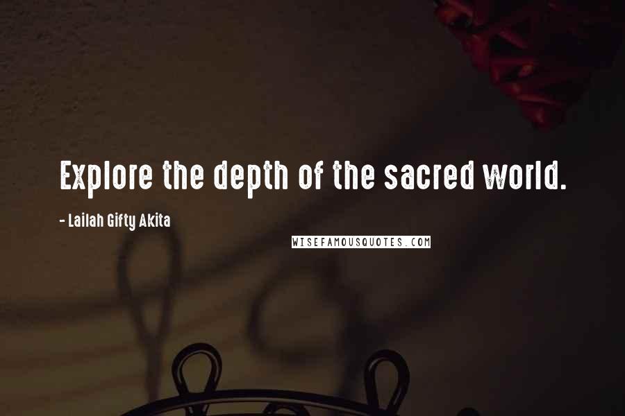 Lailah Gifty Akita Quotes: Explore the depth of the sacred world.