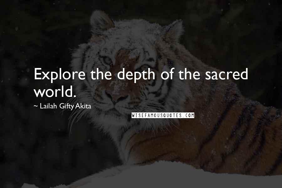 Lailah Gifty Akita Quotes: Explore the depth of the sacred world.