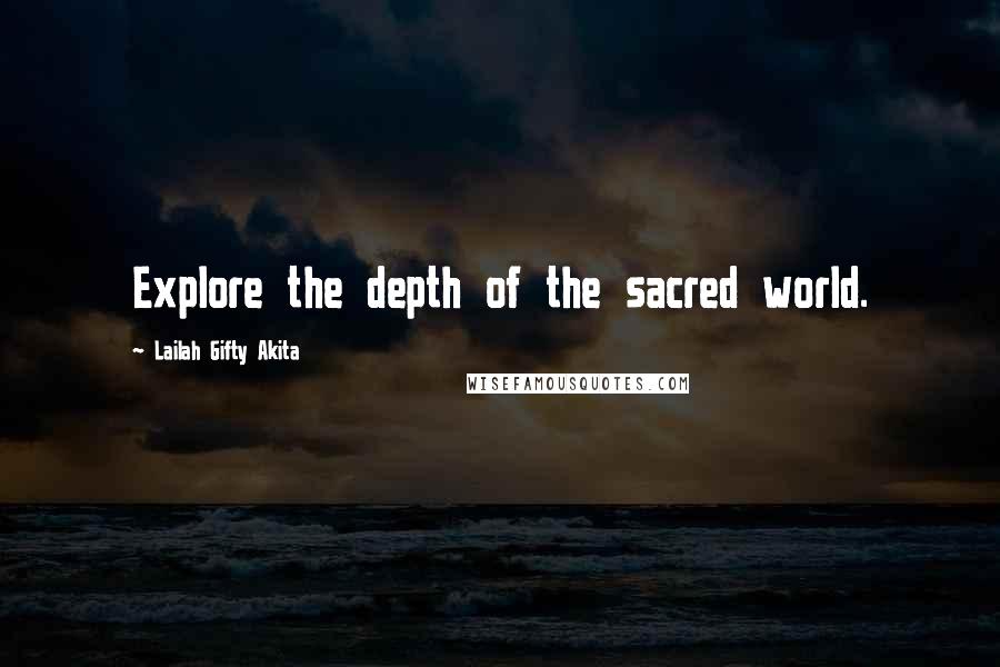 Lailah Gifty Akita Quotes: Explore the depth of the sacred world.