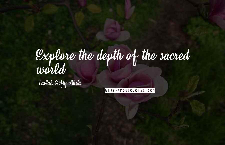 Lailah Gifty Akita Quotes: Explore the depth of the sacred world.