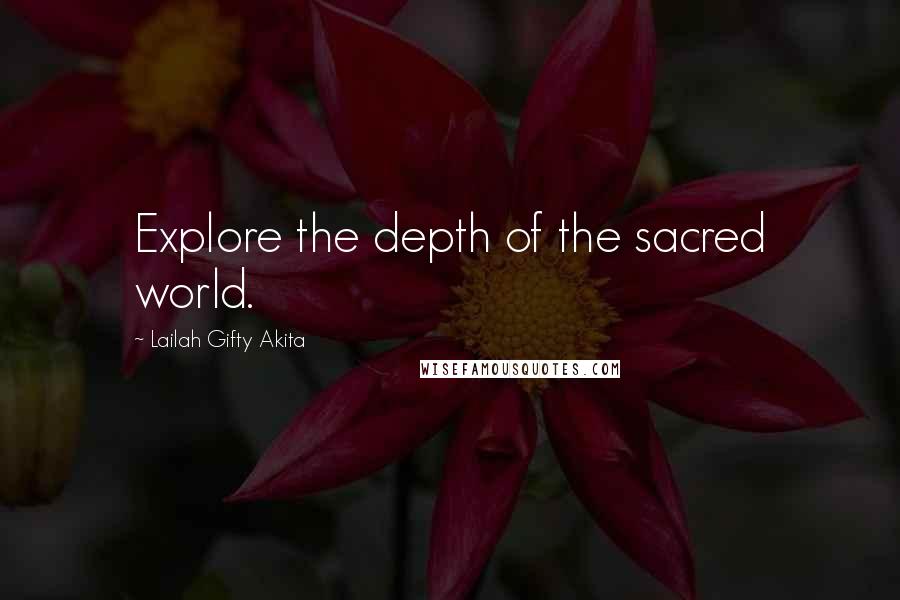 Lailah Gifty Akita Quotes: Explore the depth of the sacred world.