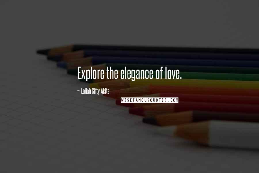 Lailah Gifty Akita Quotes: Explore the elegance of love.
