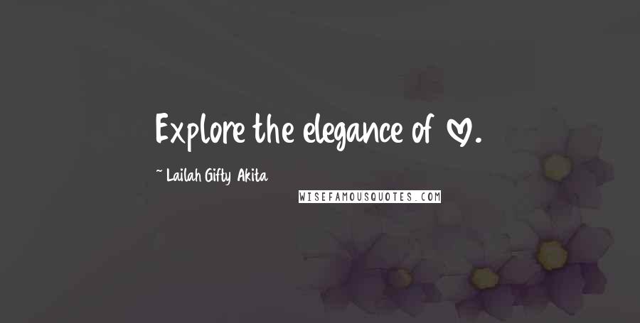 Lailah Gifty Akita Quotes: Explore the elegance of love.