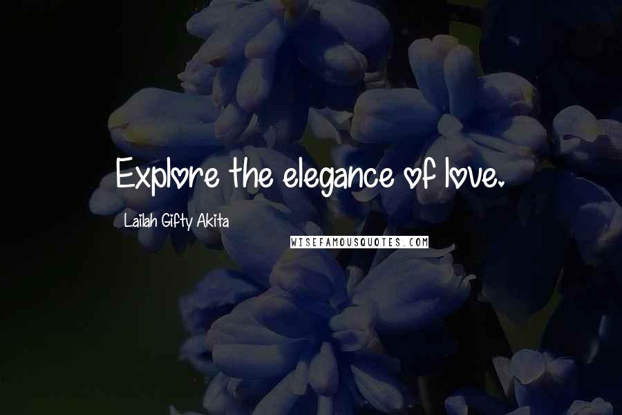 Lailah Gifty Akita Quotes: Explore the elegance of love.