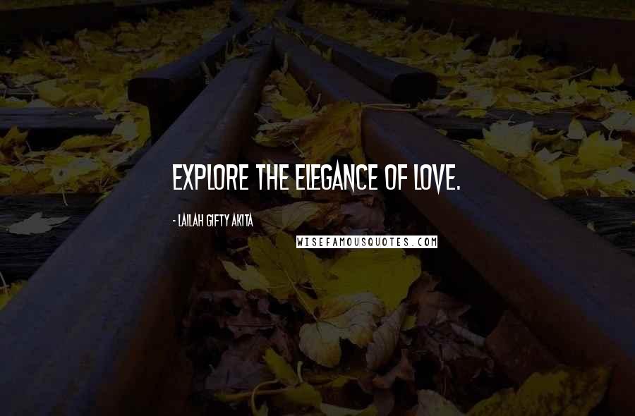 Lailah Gifty Akita Quotes: Explore the elegance of love.