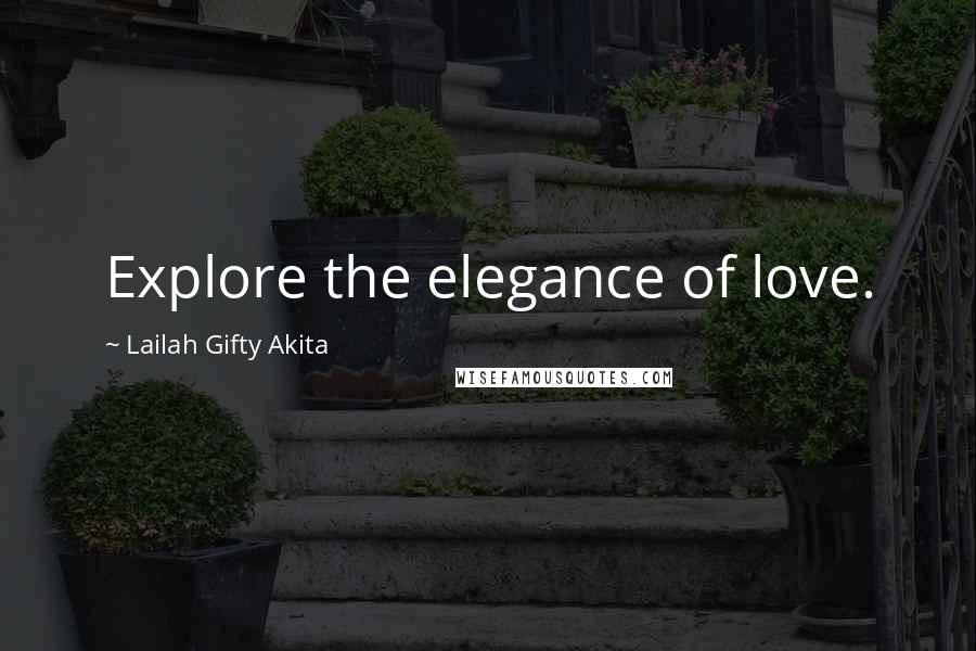 Lailah Gifty Akita Quotes: Explore the elegance of love.