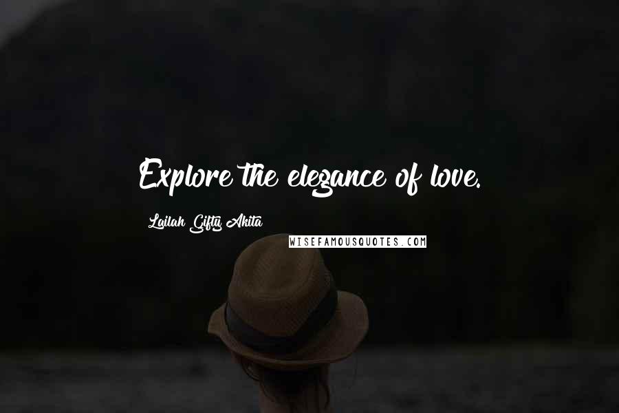 Lailah Gifty Akita Quotes: Explore the elegance of love.