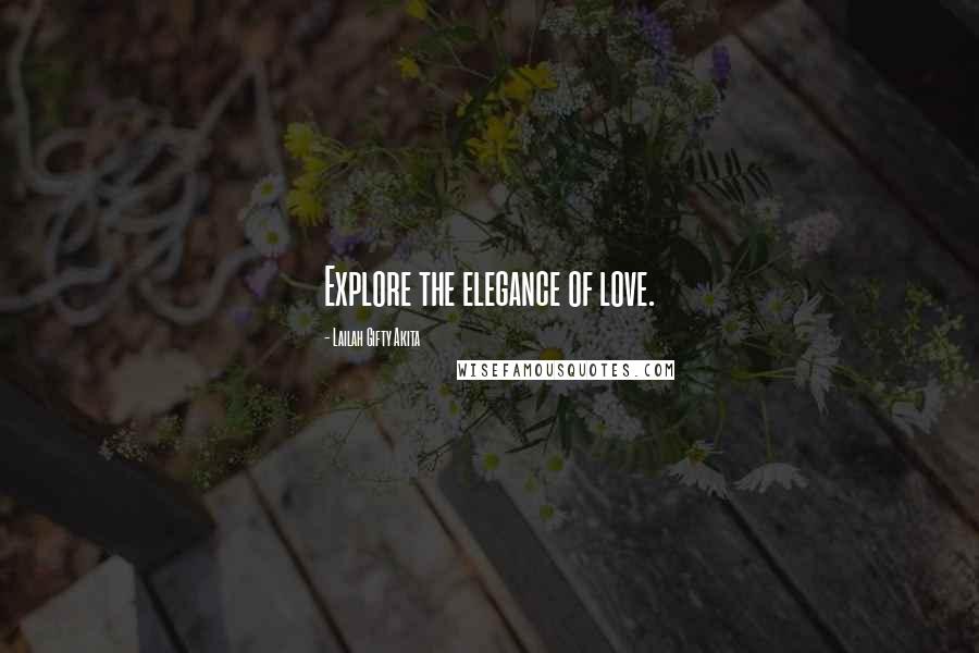 Lailah Gifty Akita Quotes: Explore the elegance of love.