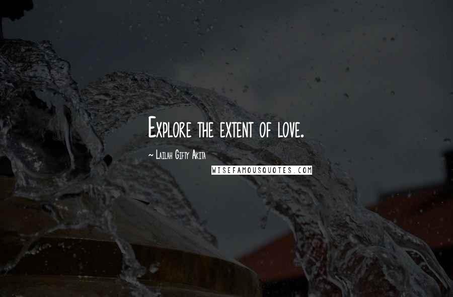 Lailah Gifty Akita Quotes: Explore the extent of love.