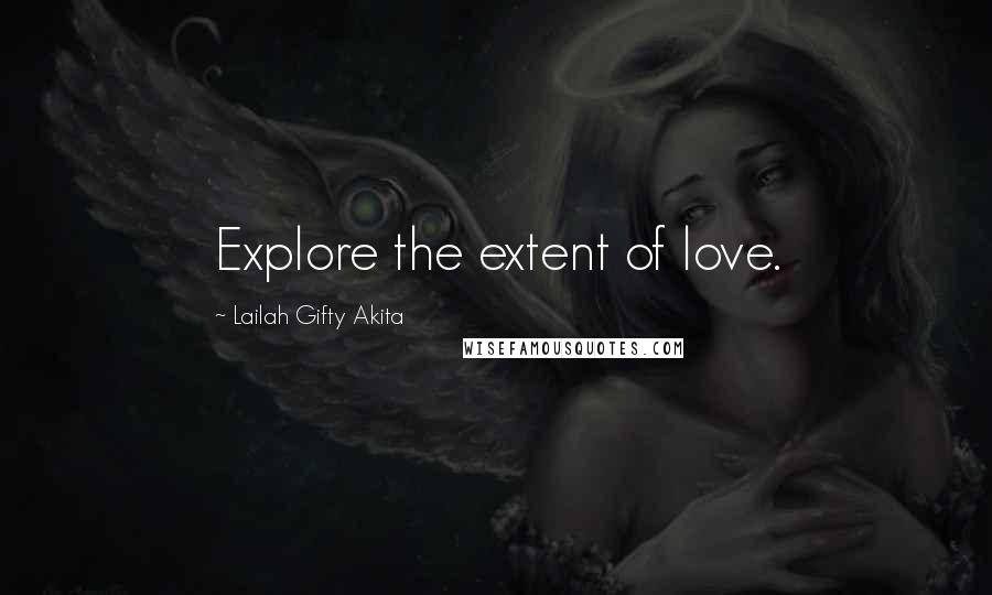 Lailah Gifty Akita Quotes: Explore the extent of love.