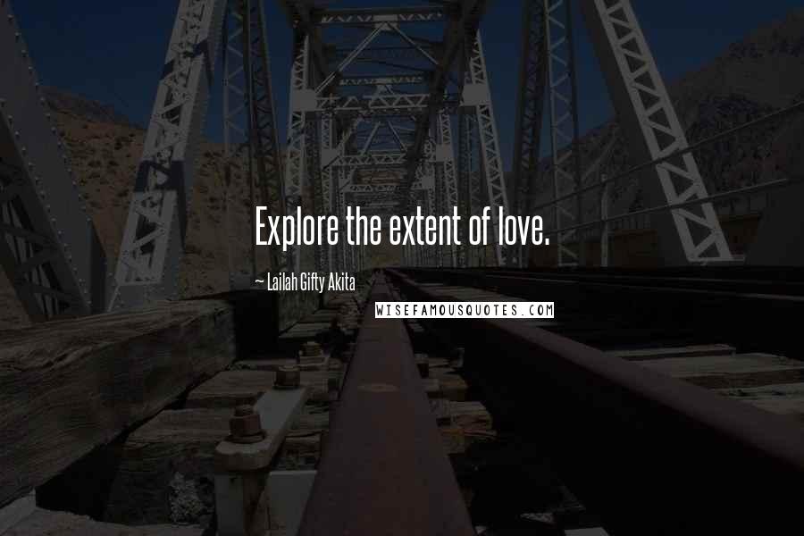 Lailah Gifty Akita Quotes: Explore the extent of love.