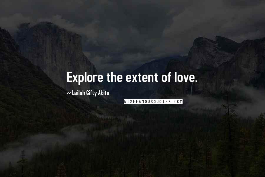 Lailah Gifty Akita Quotes: Explore the extent of love.