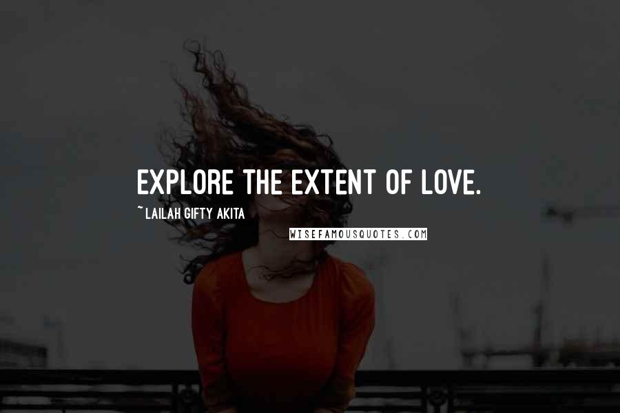 Lailah Gifty Akita Quotes: Explore the extent of love.