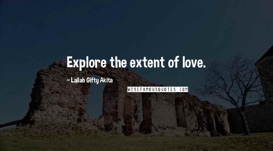 Lailah Gifty Akita Quotes: Explore the extent of love.