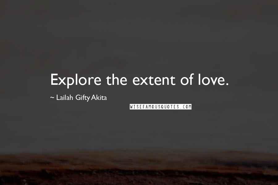 Lailah Gifty Akita Quotes: Explore the extent of love.