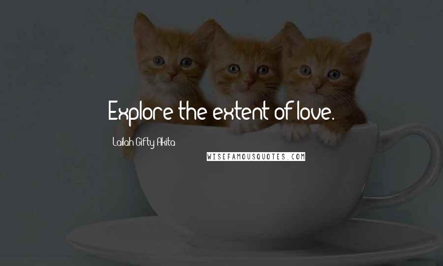 Lailah Gifty Akita Quotes: Explore the extent of love.