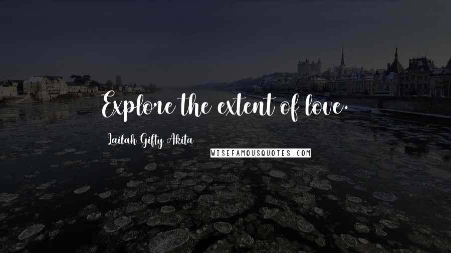 Lailah Gifty Akita Quotes: Explore the extent of love.