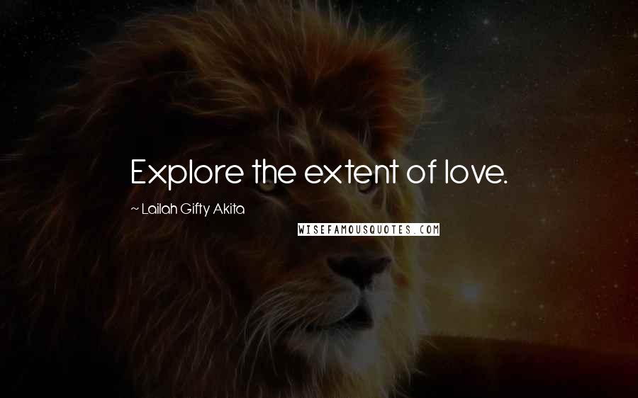 Lailah Gifty Akita Quotes: Explore the extent of love.