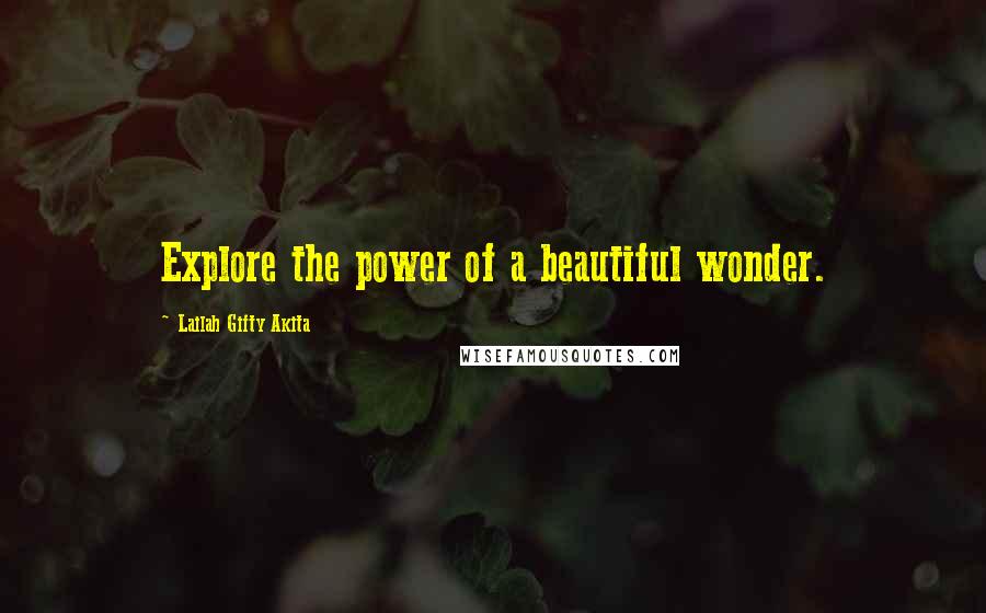 Lailah Gifty Akita Quotes: Explore the power of a beautiful wonder.
