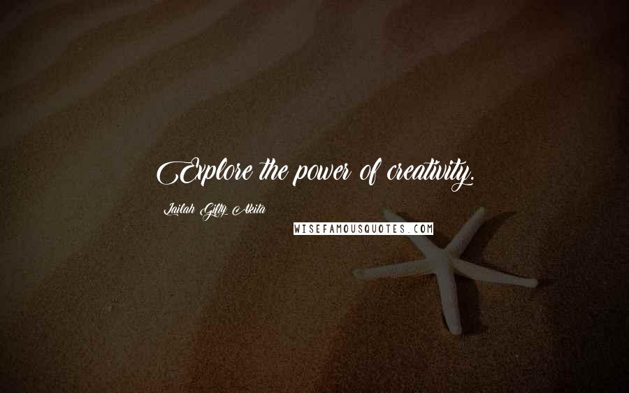 Lailah Gifty Akita Quotes: Explore the power of creativity.