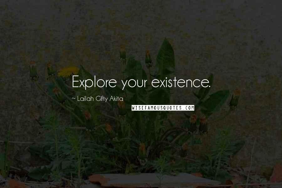 Lailah Gifty Akita Quotes: Explore your existence.