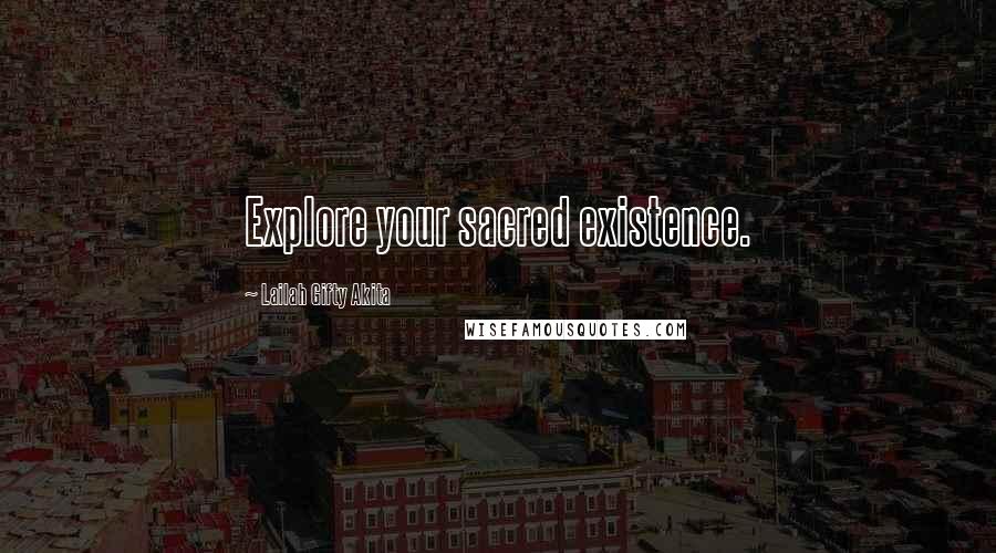 Lailah Gifty Akita Quotes: Explore your sacred existence.