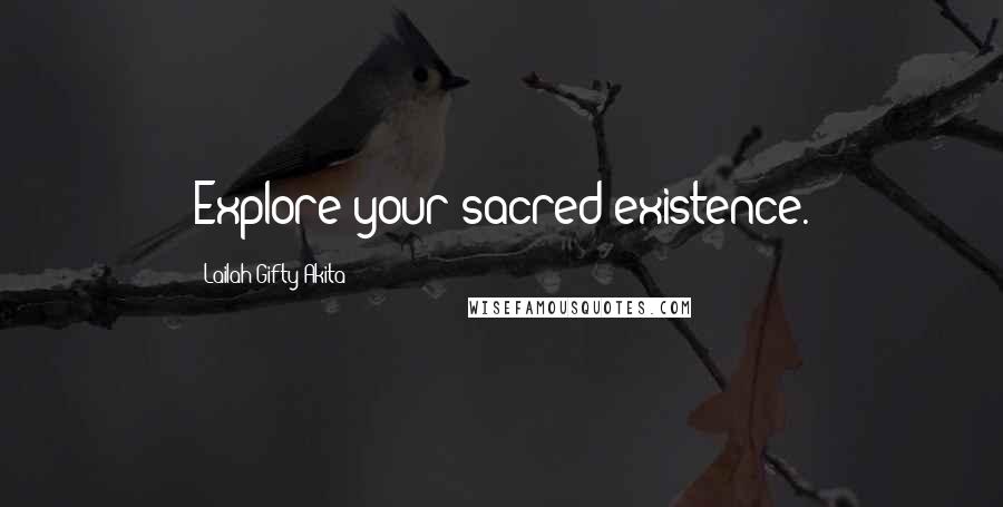 Lailah Gifty Akita Quotes: Explore your sacred existence.