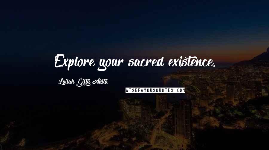 Lailah Gifty Akita Quotes: Explore your sacred existence.