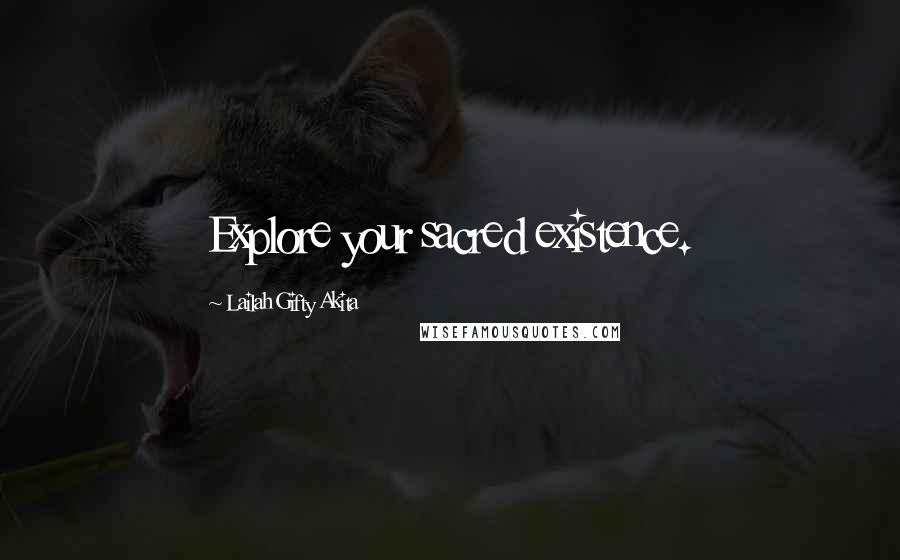 Lailah Gifty Akita Quotes: Explore your sacred existence.