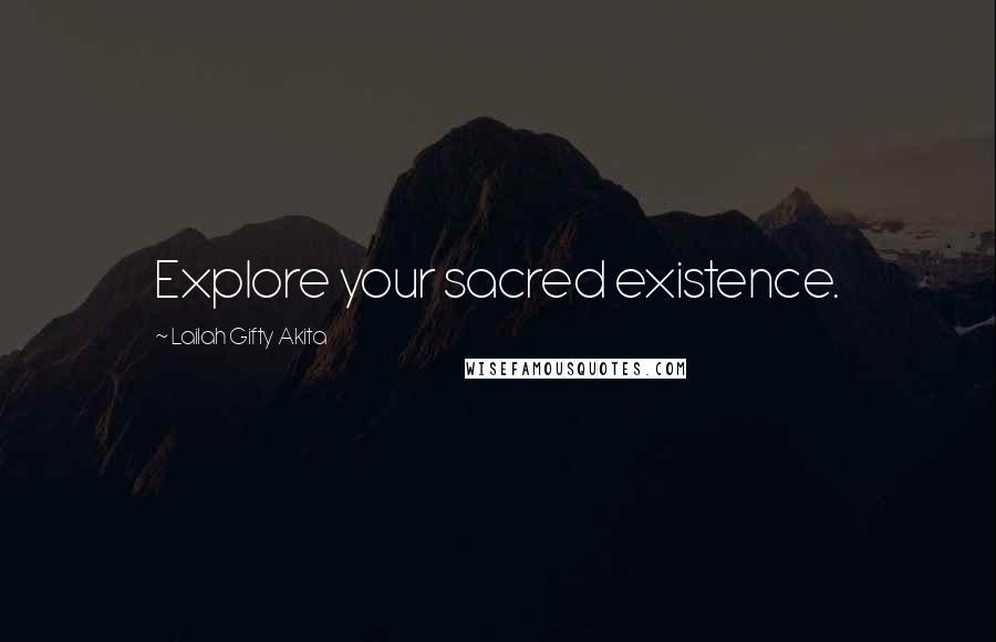 Lailah Gifty Akita Quotes: Explore your sacred existence.