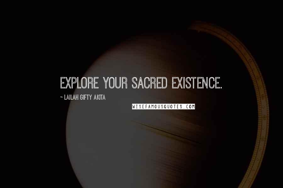 Lailah Gifty Akita Quotes: Explore your sacred existence.