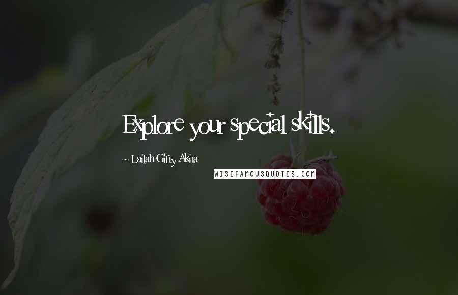 Lailah Gifty Akita Quotes: Explore your special skills.