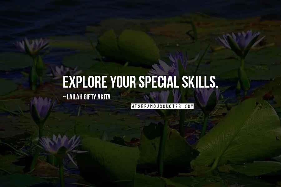 Lailah Gifty Akita Quotes: Explore your special skills.