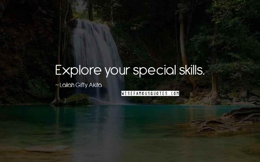 Lailah Gifty Akita Quotes: Explore your special skills.