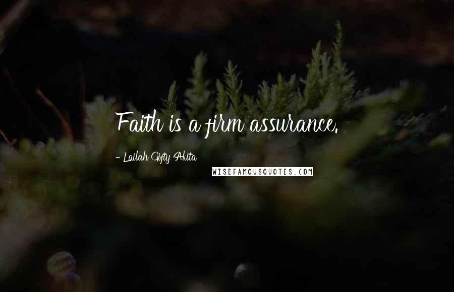 Lailah Gifty Akita Quotes: Faith is a firm assurance.