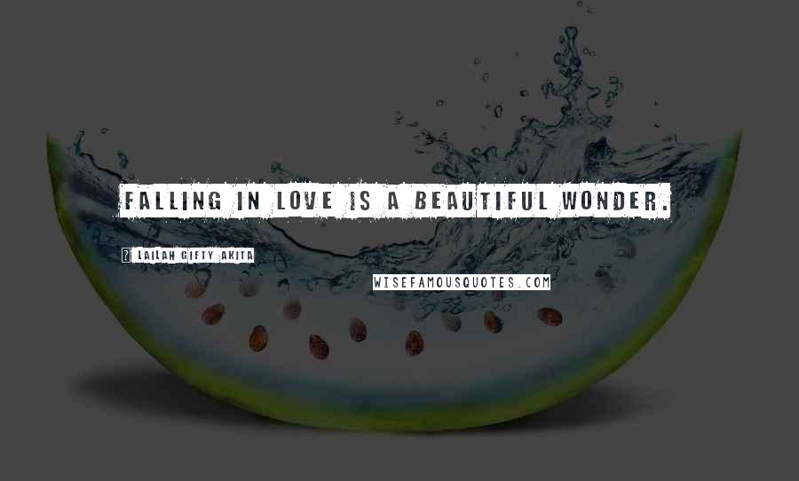 Lailah Gifty Akita Quotes: Falling in love is a beautiful wonder.