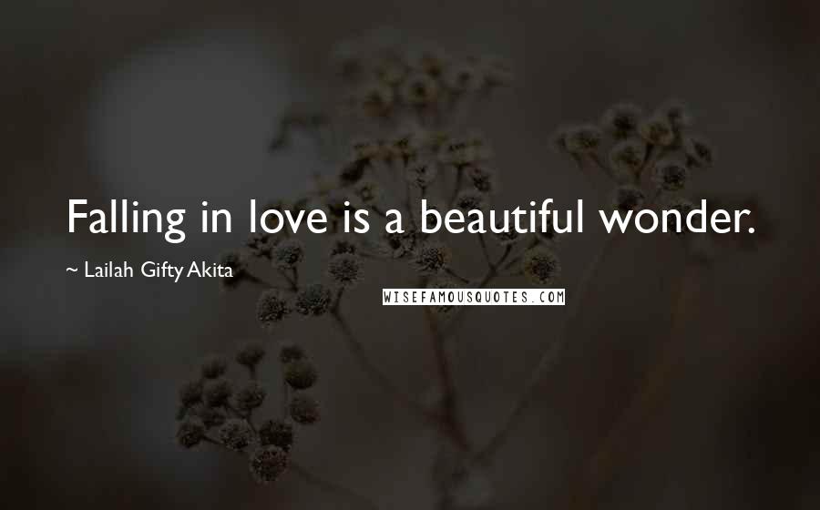 Lailah Gifty Akita Quotes: Falling in love is a beautiful wonder.