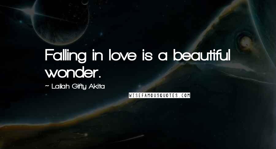 Lailah Gifty Akita Quotes: Falling in love is a beautiful wonder.