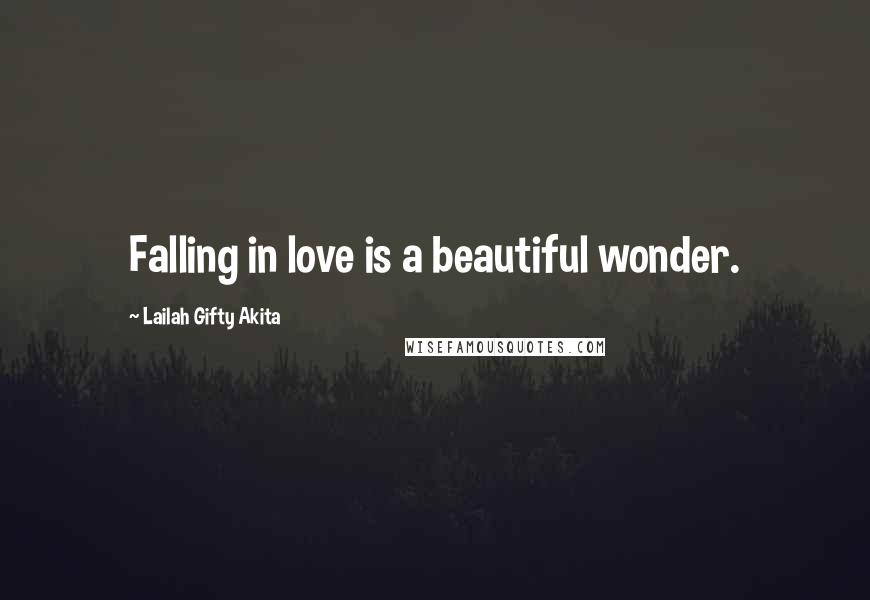 Lailah Gifty Akita Quotes: Falling in love is a beautiful wonder.