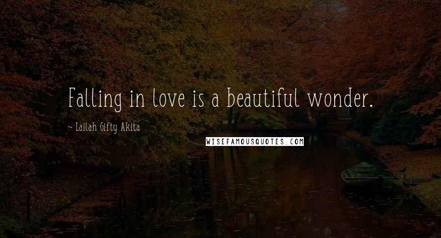 Lailah Gifty Akita Quotes: Falling in love is a beautiful wonder.