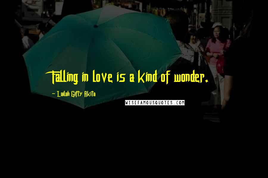 Lailah Gifty Akita Quotes: Falling in love is a kind of wonder.