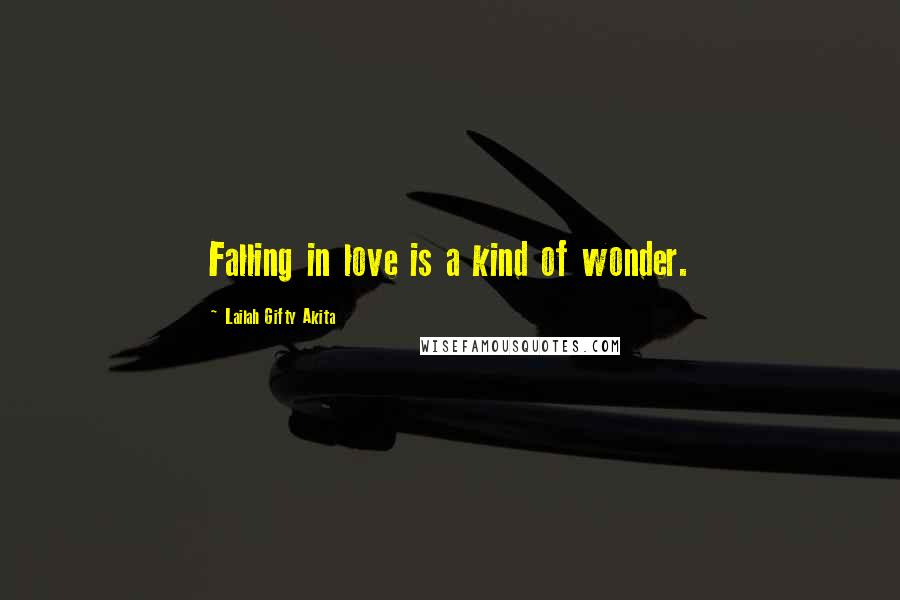Lailah Gifty Akita Quotes: Falling in love is a kind of wonder.