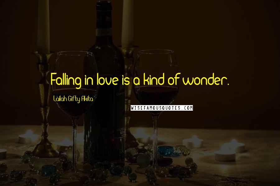 Lailah Gifty Akita Quotes: Falling in love is a kind of wonder.