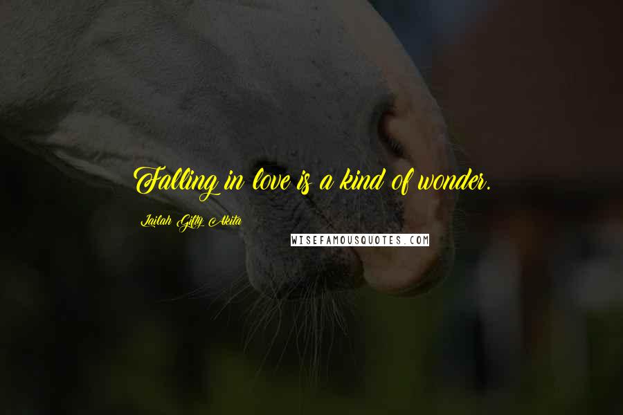 Lailah Gifty Akita Quotes: Falling in love is a kind of wonder.