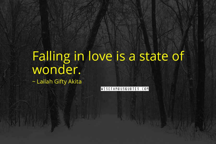 Lailah Gifty Akita Quotes: Falling in love is a state of wonder.