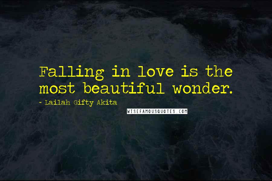 Lailah Gifty Akita Quotes: Falling in love is the most beautiful wonder.